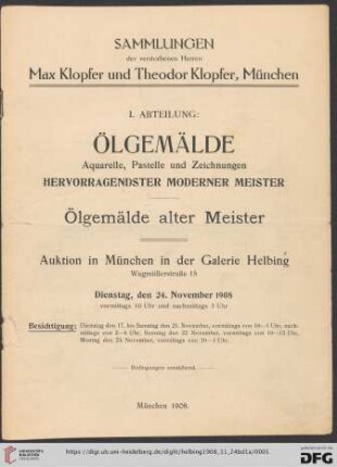 Band 1: Sammlungen der verstorbenen Herren Max Klopfer und Theodor Klopfer, München: [Übersicht der Lots zu: Ölgemälde, Aquarelle, Pastelle und Zeichnungen hervorragendster moderner Meister, Auktion in München in der Galerie Helbing, Dienstag, den 24. November 1908]