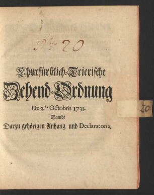 Churfürstlich-Trierische Zehend-Ordnung de 2.da Octobris 1731 : Sambt Darzu gehörigen Anhang und Declaratoria