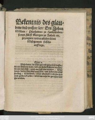 Bekentnis des glau=||bens vnd rechter lere Ern Johan || Möllers/ Pfarherrns zu Herbschleben/|| sampt Fürst Georgen zu Anhalt etc.|| gezeugnis/ wider etlicher seiner || Missgonner falsche || aufflage.|| ... ||