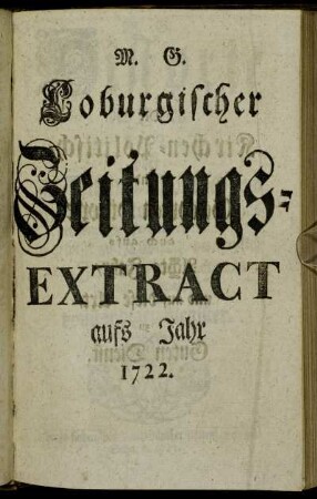 1722: Historie des Jahrs ... oder zur Kirchen-Politisch- und Gelehrten-Historie dieses Jahrs gehörige Haupt-Anmerckungen