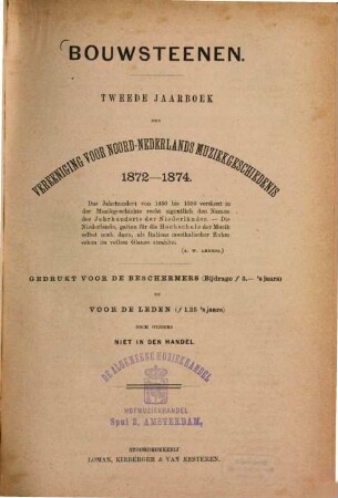 Bouwsteenen : jaarboek der Vereeniging voor Nederlandsche Muziekgeschiedenis. 2. 1872/74