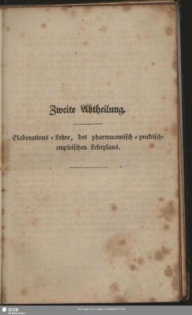 Zweite Abtheilung. Elaborations-Lehre, des pharmaceutisch-praktisch-empirischen Lehrplans