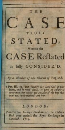 The case truly stated : wherein the Case Restated is fully considered