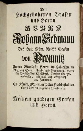 Dem hochgebohrenen Grafen und Herrn HERR Johann Erdmann Des Heil. Röm. Reichs Grafen von Promnitz