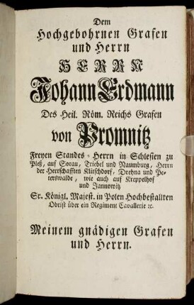 Dem hochgebohrenen Grafen und Herrn HERR Johann Erdmann Des Heil. Röm. Reichs Grafen von Promnitz