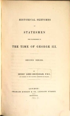 Historical sketches of statesmen who flourished in the time of George III. : to which is added, remarks on party, and an appendix. 2. (1839). - XIV, 334 S. : zahlr. Ill.