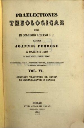 Praelectiones theologicae, 6. Continet tractatus de gratia et de sacramentis in genere