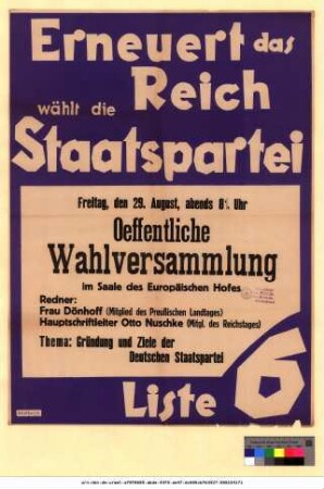 Originaltitel: Erneuert das Reich wählt die Staatspartei Thema: Gründung und Ziele der Deutschen Staatspartei Liste 6