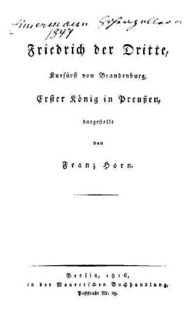 Friedrich der Dritte : Kurfürst von Brandenburg, erster König in Preußen