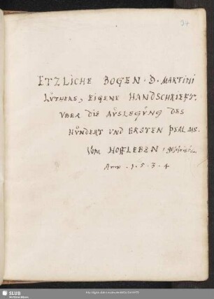 Etzliche Bogen D. Martini Luthers, eigene Handschrieft, uber die Auslegung des hundert und ersten Psalms. Vom Hoffleben.