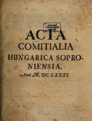 Acta comitialia Hungarica Soproniensia. 1681