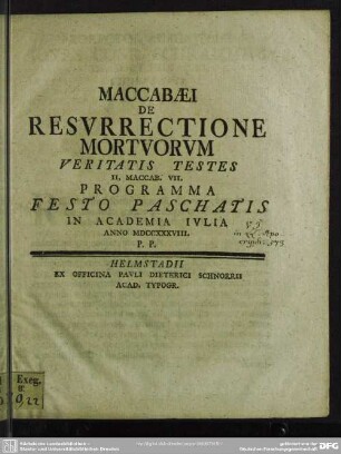 Maccabaei De Resurrectione Mortuorum Veritatis Testes II. Maccab. VII. Programma Festo Paschatis In Academia Iulia Anno MDCCXXXVIII. P. P.