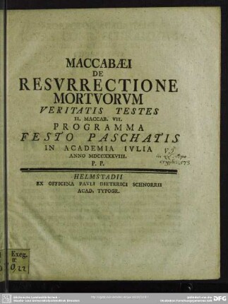 Maccabaei De Resurrectione Mortuorum Veritatis Testes II. Maccab. VII. Programma Festo Paschatis In Academia Iulia Anno MDCCXXXVIII. P. P.