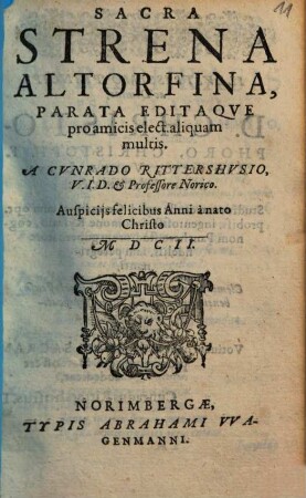 Sacra Strena Altorfina : Auspicijs felicibus Anni a nato Christo MDCII.