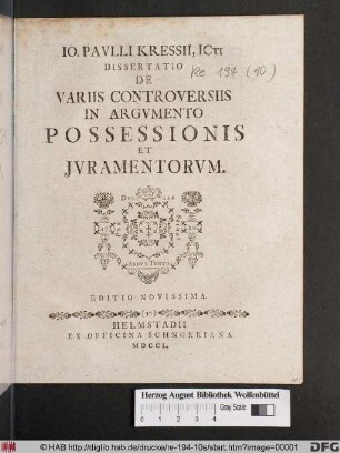 Io. Pavlli Kressii, Icti Dissertatio De Variis Controversiis In Argvmento Possessionis Et Jvramentorvm