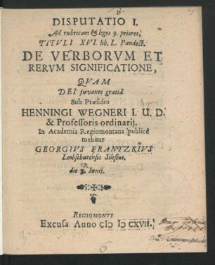 Disputatio I. Ad rubricam & leges 9. priores, Tituli XVI. lib. L. Pandect. De Verborum Et Rerum Significatione