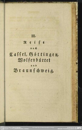 III. Reise nach Cassel, Göttingen, Wolfenbüttel und Braunschweig