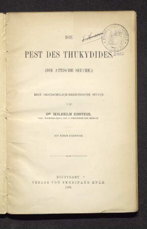 Die Pest des Thukydides : (die attische Seuche) ; eine geschichtlich-medicinische Studie