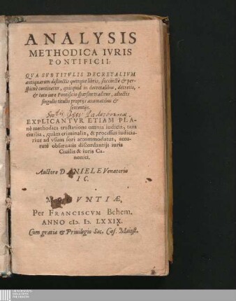 Analysis Methodica Ivris Pontificii : Qva Svb Titvlis Decretalivm antiquarum distinctis quinque libris, succinctè & perspicuè continetur, quicquid in decretalibus, decretis, & toto iure pontificio sparsim traditur, adiectis singulis titulis proprijs axomatibus & sententijs. Explicantvr Etiam Planè methodica tractatione omnia iudicia, tam ciuilia, quàm criminalia, & processus iudiciarius ad vsum fori accomodatus, accuratè obseruatis discordantijs iuris Ciuilis & iuris Canonici