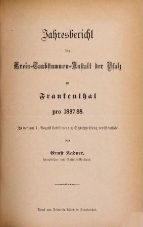 Jahresbericht der Kreistaubstummenanstalt Frankenthal : Schuljahr .... 1887/88