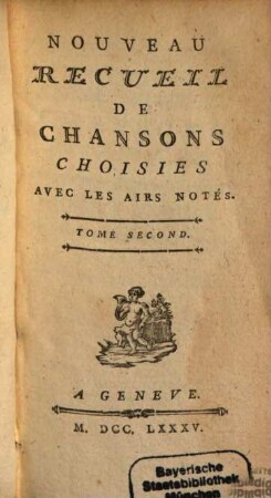 Nouveau Recueil de Chansons choisies avec les airs notés, 2. - IV, 226, XXVI S.