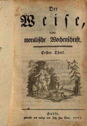 Der Weise : eine moralische Wochenschrift. 1. 1767