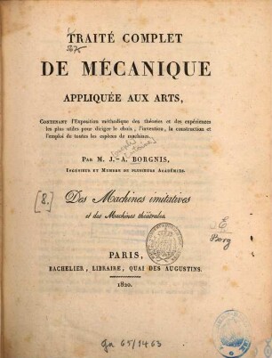 Traité complet de mécanique appliquée aux arts : Contenant l'exposition méthodique. 8, Des machines imitatives et des machines théâtrales
