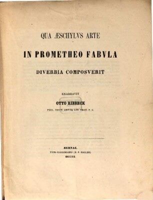 Qua Aeschylus arte in Prometheo fabula diverbia composuerit enarravit Otto Ribbeck
