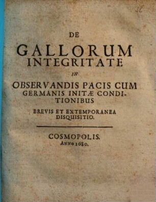 De Gallorum Integritate In Observandis Pacis Cum Germanis Initae Conditionibus Brevis Et Extemporanea Disquisitio