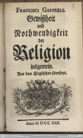 Francisci Gastrell Gewißheit und Nothwendigkeit der Religion insgemein