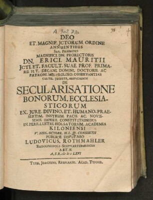 Sub Praesidio ... Dn. Erici. Mauritii ... De Secularisatione Bonorum. Ecclesiasticorum
