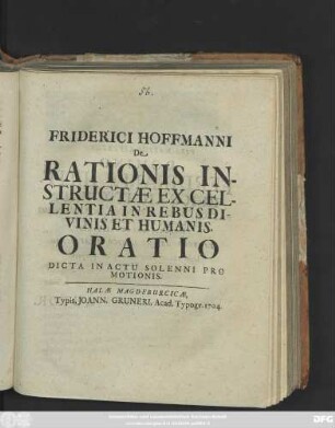 Friderici Hoffmanni De Rationis Instructæ Excellentia In Rebus Divinis Et Humanis : Oratio Dicta In Actu Solenni Pro Motionis