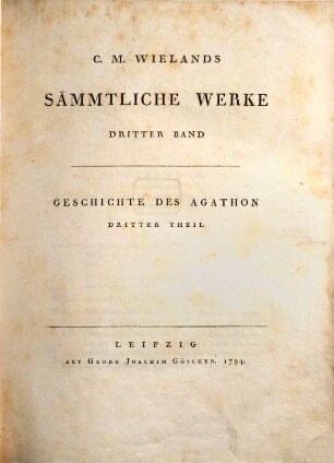 C.M. Wielands Sämmtliche Werke, Dritter Band. Geschichte Des Agathon