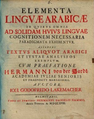 Elementa Lingvae Arabicae : In Qvibvs Omnia Ad Solidam Hvivs Lingvae Cognitionem Necessaria Paradigmata Exihibentvr Accedvnt Textvs Aliqvot Arabici Et Ivstae Analyseos Exemplvm