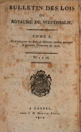 Bulletin des lois du Royaume de Westphalie : = Gesetz-Bulletin des Königreichs Westphalen. [5] = T. 1. 1810