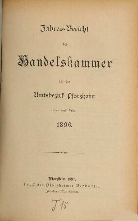 Jahres-Bericht der Handelskammer für den Amtsbezirk Pforzheim. 1896 (1897)