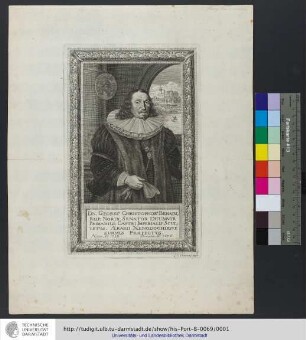 Dn. Georg[ius] Christophor[us] Behaim, Reip: Norib: Senator Duumvir Primarius; Castri Imperialis Scultetus. Ærari Xenodochiique Summus Præfectus / Natus Ao. 1599. Denatus Ao. 1676 / G. C. Eimmart sculpsit : Natus Ao. 1599. Denatus Ao. 1676