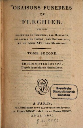 Oraisons funebres de Fléchier : suivies de celles de Turenne, par Mascaron, du prince de Condé, par Bourdaloue, et de Louis XIV, par Massillon, 2