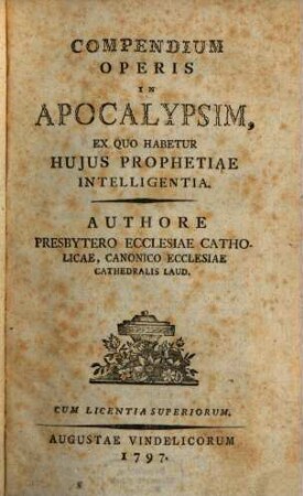 Compendium Operis In Apocalypsim : Ex Quo Habetur Huius Prophetiae Intelligentia