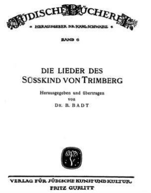 Die Lieder des Süsskind von Trimberg / hrsg. u. übertr. von B. Badt