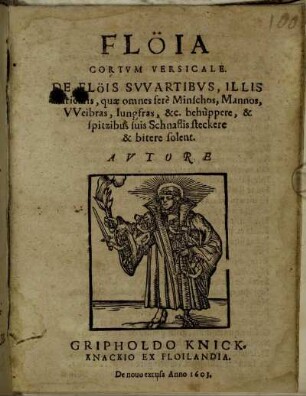 Flöia Cortum Versicale. De Flöis Swartibus, Illis Deiriculis, quae omnes fere Minschos, Mannos, Weibras, Iungfras, &c. behuppere, & spitzibus Schnaflis steckere & bitere solent