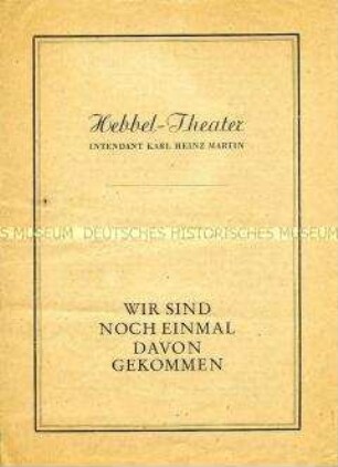Programm zur Aufführung des Stückes "Wir sind noch einmal davongekommen" von Thornton Wilder im Hebbel-Theater Berlin