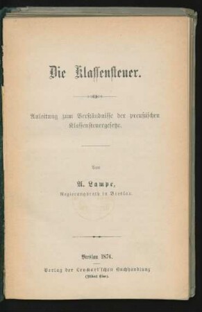 Die Klassensteuer : Anleitung zum Verständnisse der preußischen Klassensteuergesetze