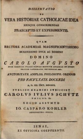 Dissertatio de vera historiae catholicae idea, eiusque conscribendae praeceptis et experimentis