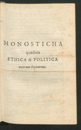 Monosticha quaedam Ethica & Politica veterum Sapientum.