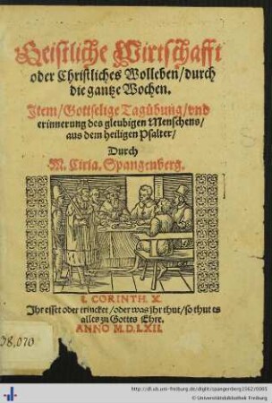 Geistliche Wirtschafft oder Christliches Wolleben/ durch die gantze Wochen. Jtem/ Gottselige Tagübung/ vnd erinnerung des gleubigen Menschens/ aus dem heiligen Psalter ...