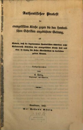 Authentischer Protest der evangelischen Kirche gegen die den symbolischen Schriften angedichtete Geltung ...