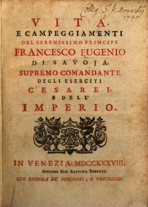 Vita e campeggiamenti del serenissimo principe Francesco Euginio di Savoja, supremo comandante degli eserciti cesarei e dell'imperio