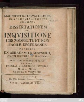 Magnifici Ictorvm Ordinis In Academia Lipsiensi Consensv Dissertationem De Inqvisitione Circvmspecte Et Non Facile Decernenda