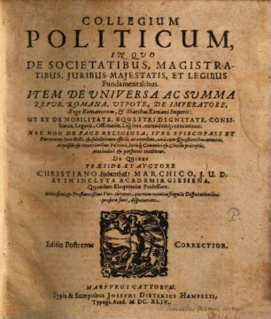 Collegium Politicum : In Qvo De Societatibus, Magistratibus, Juribus Majestatis, Et Legibus Fundamentalibus ... tractatur